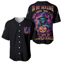 In My Defense I Was Left Unsupervised Halloween Baseball Jersey - Wonder Print Shop