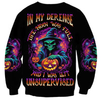 In My Defense I Was Left Unsupervised Halloween Sweatshirt - Wonder Print Shop