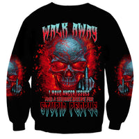 Walk Away I Have Anger Issues And A Serious Dislike For Sweatshirt - Wonder Print Shop