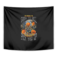 Of Course I'm Going To Hell Skull Pumpkin Halloween Tapestry - Wonder Print Shop