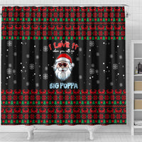 I Love It When You Call Me Big Poppa Christmas Christmas Shower Curtain Xmas Holiday Patterns - Wonder Print Shop
