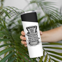 Raccoon I Am Not A Raccoon I Am A Trash Panda Skinny Tumbler Funny Animal Meme Grayscale Sketch Illustration