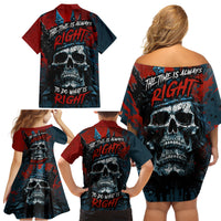 Skull King Family Matching Off Shoulder Short Dress and Hawaiian Shirt The Time Is Always Right To Do What Is Right - Wonder Print Shop