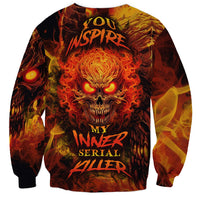 Fire Skull Sweatshirt You inspire my Inner serial Killed - Wonder Print Shop