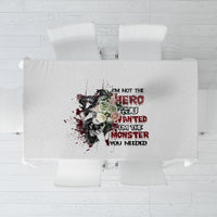 I'm Not The Hero You Wanted Tablecloth - Wonder Print Shop