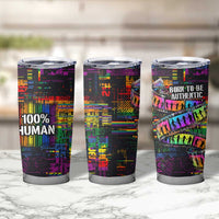 100% Human Tumbler Cup Born to Be Authentic