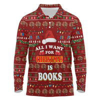All I Want For Christmas Is Books Christmas Long Sleeve Polo Shirt Xmas Holiday Patterns - Wonder Print Shop