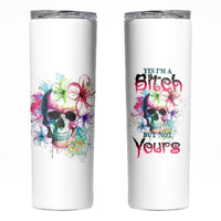 Yes I'm A B But Not Yours Skinny Tumbler - Wonder Print Shop