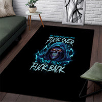 Be Careful Who You Fuck Over Soem Of Us Fuck Back Area Rug - Wonder Print Shop