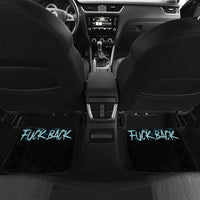 Be Careful Who You Fuck Over Soem Of Us Fuck Back Car Mats - Wonder Print Shop