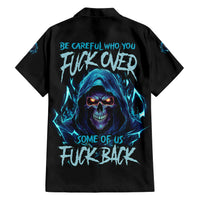 Be Careful Who You Fuck Over Soem Of Us Fuck Back Hawaiian Shirt - Wonder Print Shop