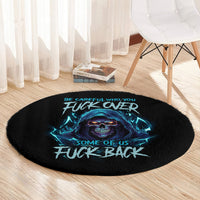 be-careful-who-you-fuck-over-soem-of-us-fuck-back-round-carpet