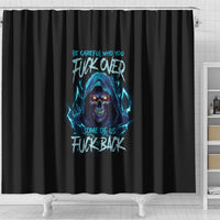 be-careful-who-you-fuck-over-soem-of-us-fuck-back-shower-curtain