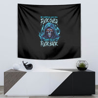 Be Careful Who You Fuck Over Soem Of Us Fuck Back Tapestry - Wonder Print Shop