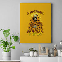 I'm Blunt Because God Rolled Me Sunflower Reaper Canvas Wall Art - Wonder Print Shop