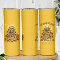 I'm Blunt Because God Rolled Me Sunflower Reaper Skinny Tumbler - Wonder Print Shop