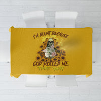 I'm Blunt Because God Rolled Me Sunflower Reaper Tablecloth - Wonder Print Shop