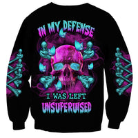 In My Defense I Was Left Unsupervised Sweatshirt - Wonder Print Shop