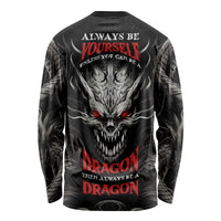 Demon Skull Long Sleeve Shirt Always be yourself unless you can be a Dragon then always be a Dragon - Wonder Print Shop