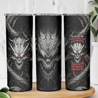 Demon Skull Skinny Tumbler Always be yourself unless you can be a Dragon then always be a Dragon - Wonder Print Shop