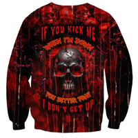 If You Kick Me When I'm Down You Better Pray I Don't Get Up Skull Sweatshirt - Wonder Print Shop