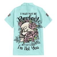 I May Not Be Perfect Skull Roses Family Matching Mermaid Dress and Hawaiian Shirt - Wonder Print Shop