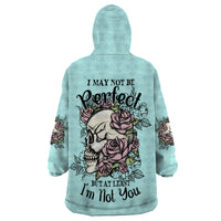 I May Not Be Perfect Skull Roses Wearable Blanket Hoodie - Wonder Print Shop