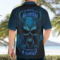 If You Treat Me Like And Option I'll Leave You Like A Choice Hawaiian Shirt - Wonder Print Shop