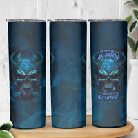 If You Treat Me Like And Option I'll Leave You Like A Choice Skinny Tumbler - Wonder Print Shop