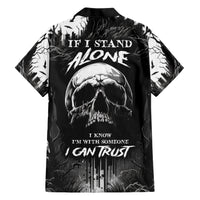 If I Stand Alone I Know I'm With Someone I Can Trust Skull Hawaiian Shirt - Wonder Print Shop