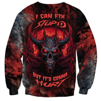 I Can Fix Stupid But It's Gonna Hurt Skull Sweatshirt - Wonder Print Shop