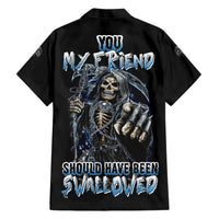 You My Friend Should Have Been Swallowed Hawaiian Shirt - Wonder Print Shop