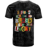 I Didn't Ask To Be Black I Just Got Lucky Magazine Cutout T Shirt with Ancestral Portrait Collage Lettering - Wonder Print Shop