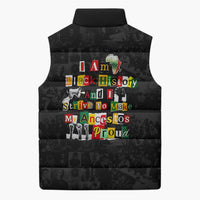 I Am Black History And I Strive To Make My Ancestor Proud Sleeveless Puffer Jacket with Ancestral Collage Background and Afrocentric Lettering - Wonder Print Shop