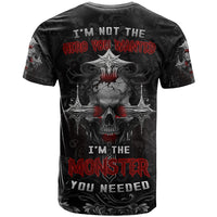 I'm Not The Hero You Wanted I'm The Monster You Needed T Shirt - Wonder Print Shop