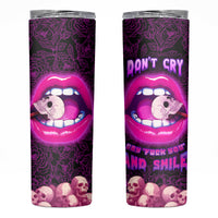 Skull Skinny Tumbler Don't Cry Say Fuck You And Smile - Wonder Print Shop