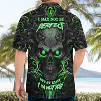 I May Not Be Perfect But At Least I'm Not You Skull Hawaiian Shirt - Wonder Print Shop