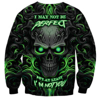 I May Not Be Perfect But At Least I'm Not You Skull Sweatshirt - Wonder Print Shop