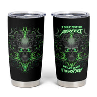I May Not Be Perfect But At Least I'm Not You Skull Tumbler Cup - Wonder Print Shop
