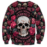 Judge Me When Yours Perfect Otherwise Shut Up Skull Sweatshirt - Wonder Print Shop