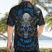 You Inspire My Inner Serial Killer Skull Hawaiian Shirt - Wonder Print Shop
