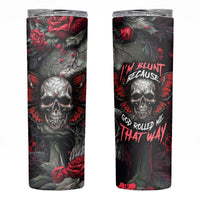 I'm Blunt Because God Rolled Me That Way Skull Skinny Tumbler - Wonder Print Shop