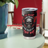 I'm Blunt Because God Rolled Me That Way Skull Tumbler Cup - Wonder Print Shop
