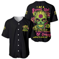 I Am A Sweet Girl But If You P Me O Sugar Skull Baseball Jersey - Wonder Print Shop