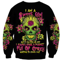 I Am A Sweet Girl But If You P Me O Sugar Skull Sweatshirt - Wonder Print Shop