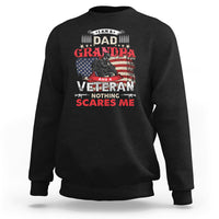 I am a Dad Grandpa Veteran Sweatshirt Nothing Scares Me - Wonder Print Shop