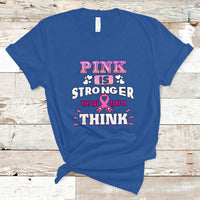 Pink T Shirt for Breast Cancer Awareness Pink Is Stronger Than You Think - Wonder Print Shop