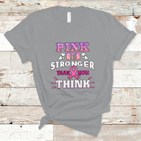 Pink T Shirt for Breast Cancer Awareness Pink Is Stronger Than You Think - Wonder Print Shop