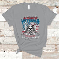 Grumpy Old Army Veteran T Shirt My Life of Sarcasm Depends on Your Level of Stupidity - Wonder Print Shop