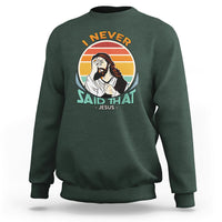 Funny Jesus Sweatshirt I Never Said That - Wonder Print Shop